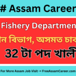 Assam Career : Fishery Department Notification for32 Posts, Online Apply